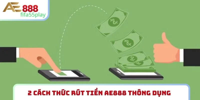2 cách thức rút tiền AE888 thông dụng
