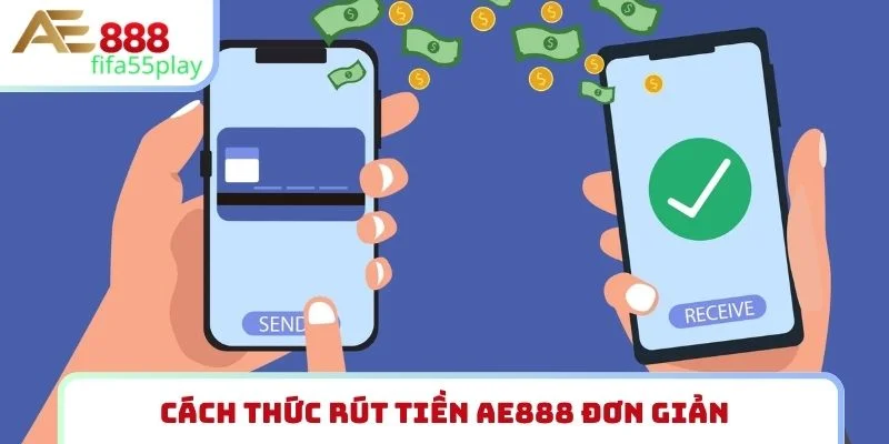 Cách thức rút tiền AE888 đơn giản