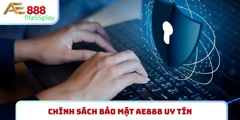 Chính sách bảo mật AE888 uy tín