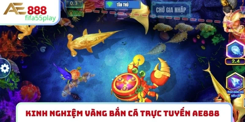 Kinh nghiệm vàng bắn cá trực tuyến AE888