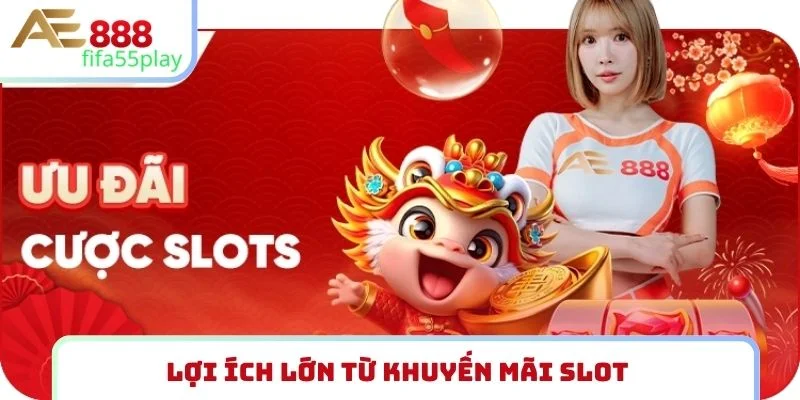 Lợi ích lớn từ khuyến mãi slot