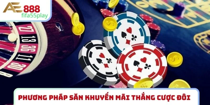 Phương pháp săn khuyến mãi thắng cược đôi